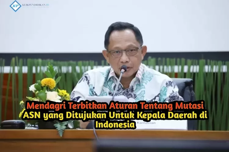 Warning Buat Kepala Daerah, Mendagri Larang Mutasi ASN Mulai Tanggal 22 Maret 2024, Kedapatan Melanggar Akan Terima Sanksi